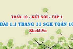 Bài 1.1 trang 11 SGK Toán 10 tập 1 Kết nối tri thức